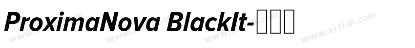 ProximaNova BlackIt字体转换 ProximaNova BlackIt字体转换